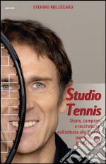 Studio TennisStorie, campioni e racchettate, dall&apos;edicola alla libreria passando per la televisione. E-book. Formato EPUB