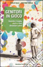 Genitori in giocoQuando il rugby aiuta a non diventare ultrà. E-book. Formato Mobipocket