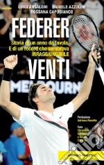 Federer venti: Storia di un anno da favola. E di un record «irraggiungibile». E-book. Formato EPUB ebook