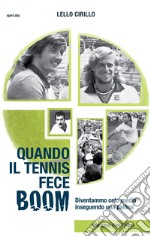 Quando il tennis fece BoomDiventammo ceto medio inseguendo una pallina. E-book. Formato Mobipocket ebook