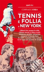 Tennis &amp; Follia a New York1977, a Forest Hills si gioca lo US Open più bizzarro di sempre. E-book. Formato EPUB