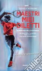 Maestri miei dilettiTennis, il romanzo delle ATP Finals. E-book. Formato EPUB ebook