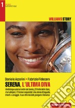 Serena, l&apos;ultima DIvaTrionfi, tragedie, coraggio. L&apos;emozionante storia di Serena Williams. E-book. Formato EPUB