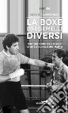 La boxe dei gemelli diversiDamiani e Maurizio Stecca, trionfi, discese, dolci risalite. E-book. Formato EPUB ebook