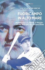 Fuoricampo in altomareHemingway e il grande Di Maggio, L&apos;ultima sfida del vecchio pescatore. E-book. Formato EPUB