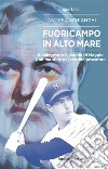 Fuoricampo in altomareHemingway e il grande Di Maggio, L'ultima sfida del vecchio pescatore. E-book. Formato EPUB ebook di Andrea Schianchi