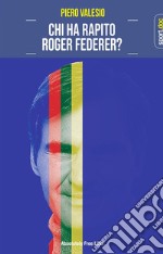 Chi ha rapito Roger Federer?. E-book. Formato EPUB ebook