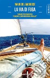 La via di FugaFuggire per conoscersi. È questo il segreto di ogni marinaio?. E-book. Formato EPUB ebook