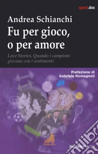 Fu per gioco o forse per amore. Love stories. Quando i campioni giocano con i sentimenti ebook