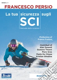 La tua sicurezza sugli sciManuale dello sciatore. E-book. Formato EPUB ebook