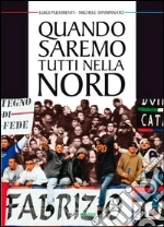 Quando saremo tutti nella nord. E-book. Formato EPUB
