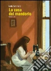 La casa del mandorlo. E-book. Formato EPUB ebook di Lella Seminerio