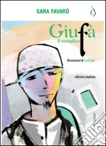 Giufà il semplice. E-book. Formato EPUB ebook di Sara Favarò