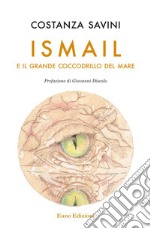 Ismail e il grande coccodrillo del mare. E-book. Formato Mobipocket ebook