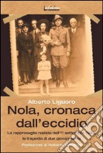 Nola, cronaca dall'eccidioLa rappresaglia nazista dell’11 settembre 1943, la tragedia di due giovani sposi. E-book. Formato EPUB
