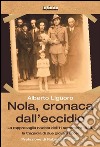 Nola, cronaca dall'eccidioLa rappresaglia nazista dell’11 settembre 1943, la tragedia di due giovani sposi. E-book. Formato EPUB ebook di Alberto Liguoro