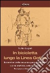 In bicicletta lungo la Linea GoticaSui sentieri della seconda guerra mondiale con la Staffetta della Memoria. E-book. Formato PDF ebook