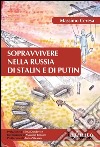 Sopravvivere nella Russia di Stalin e di Putin. E-book. Formato EPUB ebook di Massimo Ceresa