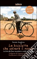 La bicicletta che salverà il mondo: La lotta alla fame raccontata a cavallo di un sellino. E-book. Formato EPUB ebook