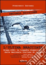 L'ultima bracciataBrema, 1966: la tragedia dimenticata della nazionale italiana di nuoto. E-book. Formato EPUB ebook