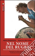 Nel nome del rugbyStoria di un bambino diventato campione e di una palla ovale. E-book. Formato Mobipocket ebook