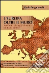 L'Europa oltre il muro: Vent’anni di viaggi e incontri nei Paesi dell’Est. E-book. Formato EPUB ebook di Paolo Bergamaschi