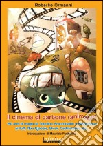 Il cinema di cartone (animato)150 anni di magia da Topolino, Braccobaldo e Betty Boop ai Puffi, l’Era glaciale, Shrek, Cattivissimo me…. E-book. Formato Mobipocket ebook