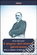 Il sogno dell’eterna giovinezzaVita e misteri di Serge Voronoff. E-book. Formato EPUB ebook