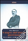 Il sogno dell’eterna giovinezzaVita e misteri di Serge Voronoff. E-book. Formato EPUB ebook di Enzo Barnabà