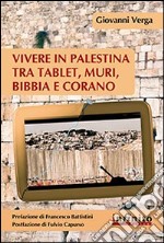 Vivere in Palestina tra tablet, muri, Bibbia e Corano. E-book. Formato EPUB ebook