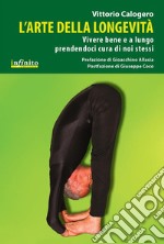 L&apos;arte della longevitàVivere bene e a lungo prendendoci cura di noi stessi. E-book. Formato Mobipocket