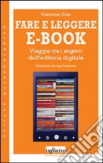 Fare e leggere e-bookViaggio tra i segreti dell’editoria digitale. E-book. Formato EPUB ebook