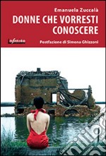 Donne che vorresti conoscere. Vite che resistono al degrado, alla discriminazione e alla violenza. E-book. Formato EPUB ebook