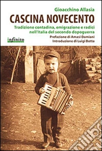 Cascina NovecentoTradizione contadina, emigrazione e radici nell’Italia del secondo dopoguerra. E-book. Formato Mobipocket ebook