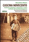 Cascina NovecentoTradizione contadina, emigrazione e radici nell’Italia del secondo dopoguerra. E-book. Formato EPUB ebook di Gioacchino Allasia