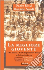 La migliore gioventùVita, trincee e morte degli sportivi italiani nella Grande Guerra. E-book. Formato EPUB ebook