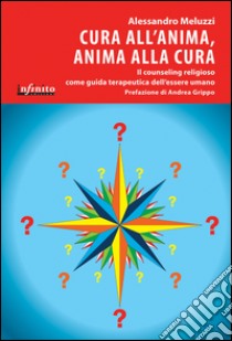 Cura all’anima, anima alla curaIl counseling religioso come guida terapeutica dell’essere umano. E-book. Formato EPUB ebook di Alessandro Meluzzi