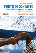 Punto di conTattoQuando lo Shiatsu entra in ospedale. E-book. Formato Mobipocket ebook