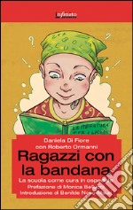 Ragazzi con la bandanaLa scuola come cura in ospedale. E-book. Formato EPUB