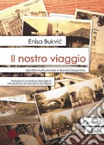 Il nostro viaggioIdentità multiculturale in Bosnia Erzegovina. E-book. Formato EPUB