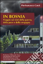 In BosniaViaggio sui resti della guerra, della pace e della vergogna. E-book. Formato Mobipocket