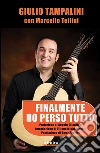 Finalmente ho perso tutto. E-book. Formato EPUB ebook di Giulio Tampalini