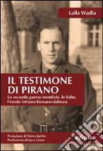 Il testimone di PiranoLa seconda guerra mondiale, le foibe, l’esodo istriano-fiumano-dalmata. E-book. Formato EPUB ebook