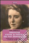 Mamma viene a morire da noi domenicaEutanasia e nonviolenza. E-book. Formato EPUB ebook