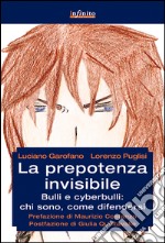 La prepotenza invisibileBulli e cyberbulli: chi sono, come difendersi. E-book. Formato EPUB ebook