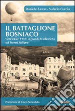 Il Battaglione BosniacoSettembre 1917: il grande tradimento sul fronte italiano. E-book. Formato EPUB