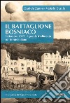 Il Battaglione BosniacoSettembre 1917: il grande tradimento sul fronte italiano. E-book. Formato EPUB ebook