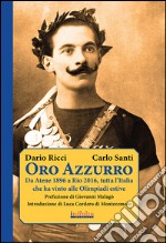 Oro AzzurroDa Atene 1896 a Rio 2016, tutta l'Italia che ha vinto alle Olimpiadi estive. E-book. Formato EPUB ebook