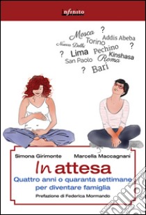 In attesaQuattro anni o quaranta settimane, la dolce attesa per diventare famiglia. E-book. Formato EPUB ebook di Simona Girimonte