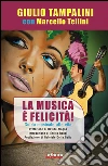 La Musica è felicità!Guida musicale alla vita. E-book. Formato EPUB ebook di Giulio Tampalini